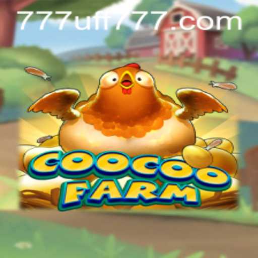 Exploring CooCooFarm: The Exciting World of UFF777